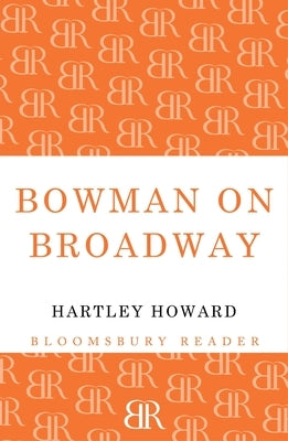 Bowman on Broadway by Howard, Hartley