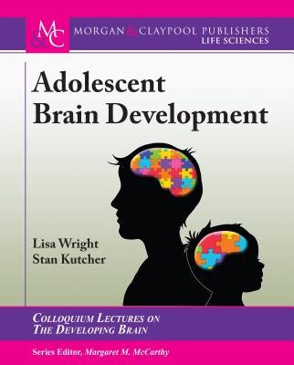 Adolescent Brain Development by Wright, Lisa