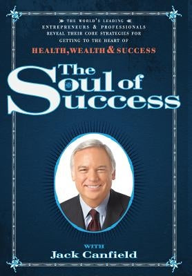 The Soul of Success by Canfield, Jack