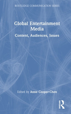Global Entertainment Media: Content, Audiences, Issues by Cooper-Chen, Anne