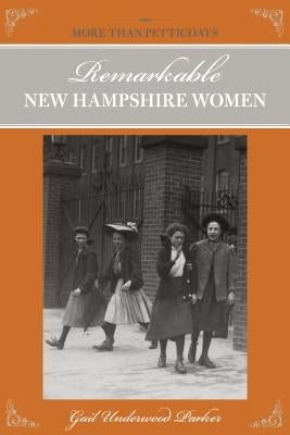 More Than Petticoats: Remarkable New Hampshire Women by Parker, Gail Underwood