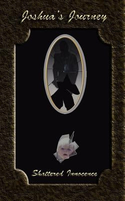 Joshua's Journey: Shattered Innocence by Lagrange, M. C.
