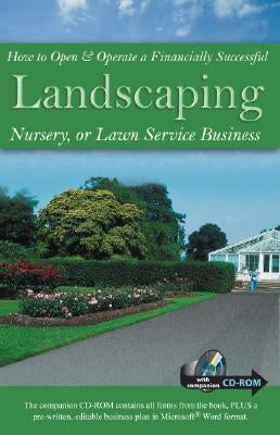 How to Open & Operate a Financially Successful Landscaping, Nursery, or Lawn Service Business [With CDROM] by Wasnak, Lynn