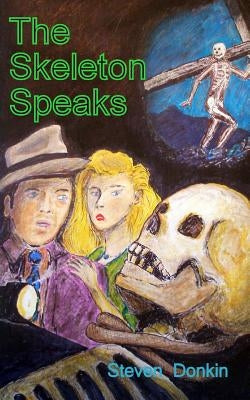 The Skeleton Speaks by Donkin, Steven