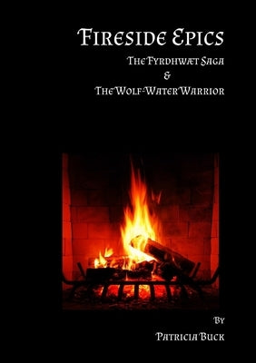 Fireside Epics by Buck, Patricia