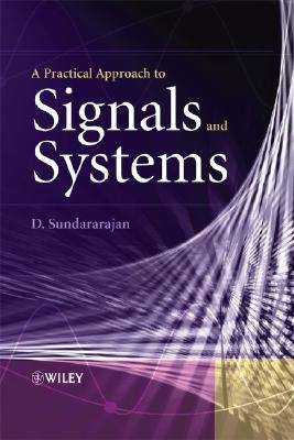 A Practical Approach to Signals and Systems by Sundararajan, D.