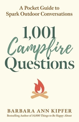 1,001 Campfire Questions: A Pocket Guide to Spark Outdoor Conversations by Kipfer, Barbara Ann