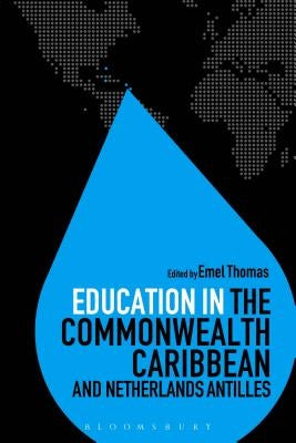 Education in the Commonwealth Caribbean and Netherlands Antilles by Thomas, Emel