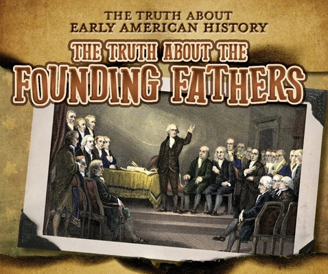 The Truth about the Founding Fathers by Taylor, Charlotte