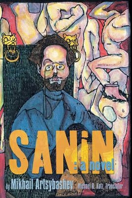 Sanin: The Body in Early America by Artsybashev, Mikhail