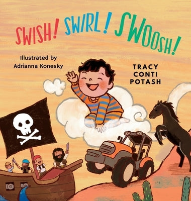 Swish! Swirl! Swoosh! by Conti Potash, Tracy