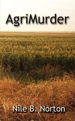 Agrimurder by Norton, Nile B.