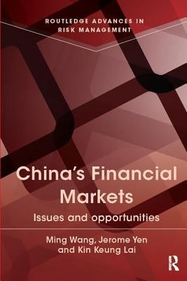 China's Financial Markets: Issues and Opportunities by Wang, Ming
