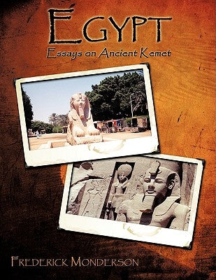 Egypt: Essays on Ancient Kemet by Monderson, Frederick