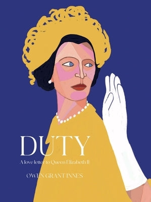 Duty: A Love Letter to Queen Elizabeth II by Innes, Owen Grant