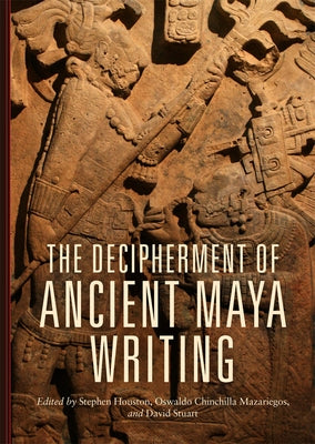 Decipherment of Ancient Maya Writing by Houston, Stephen