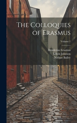 The Colloquies of Erasmus; Volume 1 by Johnson, Edwin