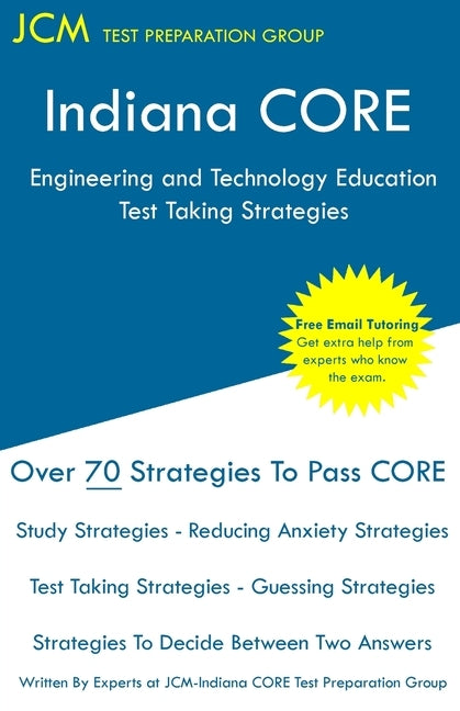 Indiana CORE Engineering and Technology Education - Test Taking Strategies: Indiana CORE 018 - Free Online Tutoring by Test Preparation Group, Jcm-Indiana Core