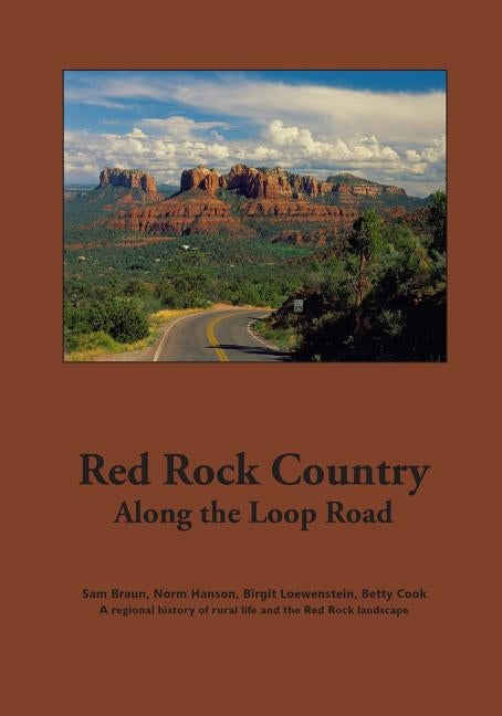 Red Rock Country Along the Loop Road: Images of Red Rock Valley, local landmarks, stories by Hanson, Norm