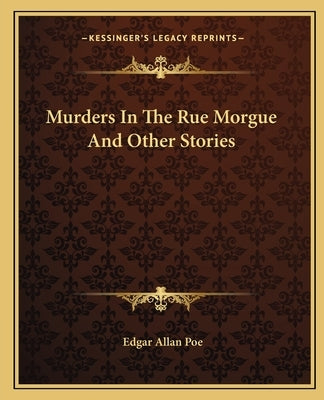 Murders In The Rue Morgue And Other Stories by Poe, Edgar Allan