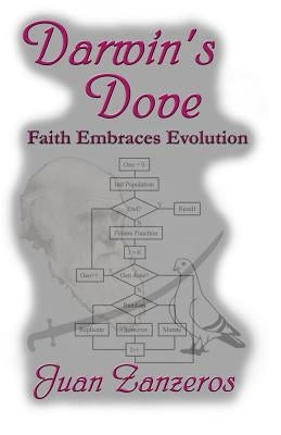 Darwin's Dove: Faith Embraces Evolution by Zanzeros, Juan