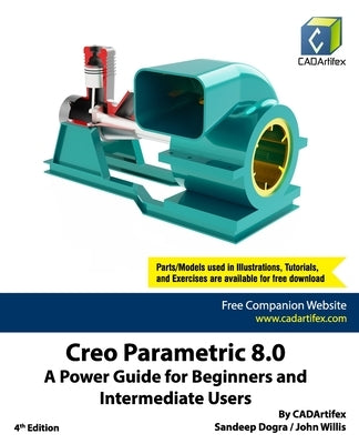 Creo Parametric 8.0: A Power Guide for Beginners and Intermediate Users by Willis, John