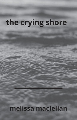 The Crying Shore by Maclellan, Melissa