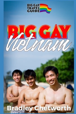 Big Gay Vietnam by Chetworth, Bradley