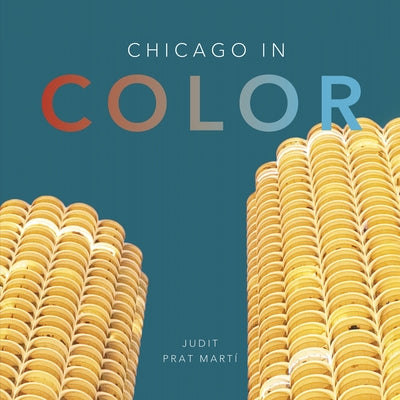 Chicago in Color by Prat Martí, Judit