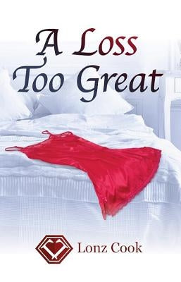 A Loss Too Great by Cook, Lonz