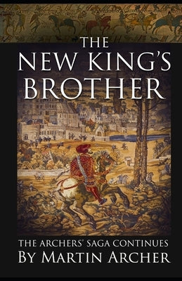 The New King's Brother: The medieval saga continues by Archer, Martin