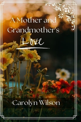 A Mother and Grandmother's Love by Wilson, Carolyn