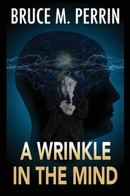 A Wrinkle in the Mind by Perrin, Bruce M.