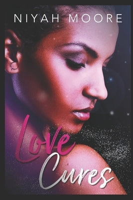 Love Cures by Moore, Niyah