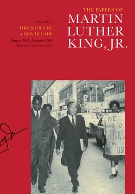 The Papers of Martin Luther King, Jr., Volume V: Threshold of a New Decade, January 1959-December 1960 Volume 5 by King, Martin Luther