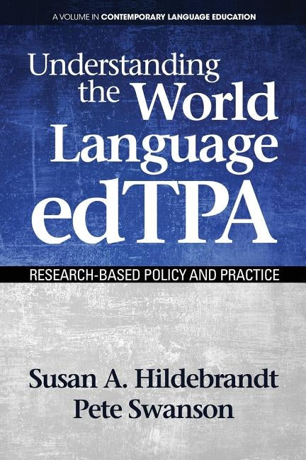Understanding the World Language edTPA: Research‐Based Policy and Practice by Hildebrandt, Susan A.