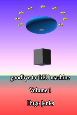 goodbye to thEU machine by Jenks, Hugo