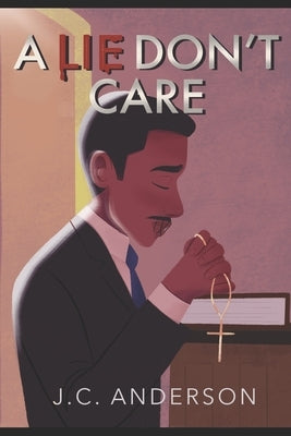 A Lie Don't Care by Anderson, Jc