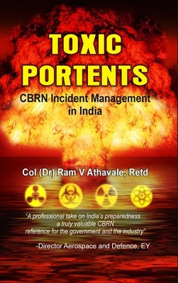 Toxic Portents: CBRN Incident Management in India by Athavale