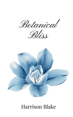 Botanical Bliss by Blake, Harrison