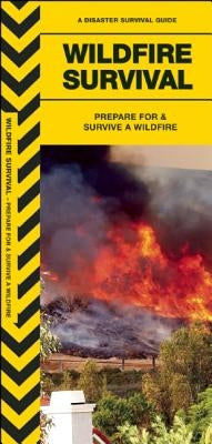 Wildfire Survival: Prepare for & Survive a Wildfire by Kavanagh, James