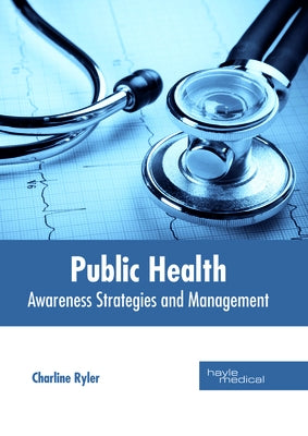 Public Health: Awareness Strategies and Management by Ryler, Charline
