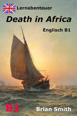 Death in Africa: Lernabenteuer Englisch B1 by Knight, Arthur Lee