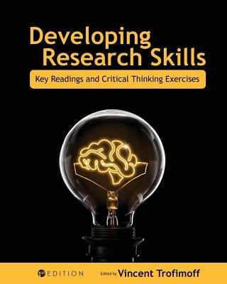 Developing Research Skills: Key Readings and Critical Thinking Exercises by Trofimoff, Vincent