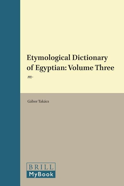 Etymological Dictionary of Egyptian: Volume Three: m- by Takács, Gábor