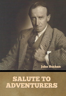 Salute to Adventurers by Buchan, John