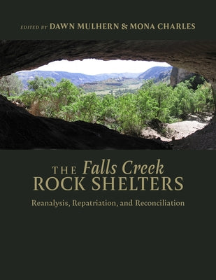 The Falls Creek Rock Shelters: Reanalysis, Repatriation, and Reconciliation by Mulhern, Dawn