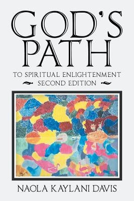 God's Path: To Spiritual Enlightenment by Davis, Naola Kaylani