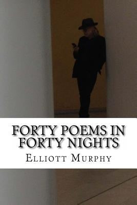 Forty Poems in Forty Nights by Murphy, Elliott