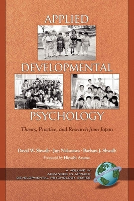 Applied Developmental Psychology: Theory, Practice, and Research from Japan (Hc) by Shwalb, David W.